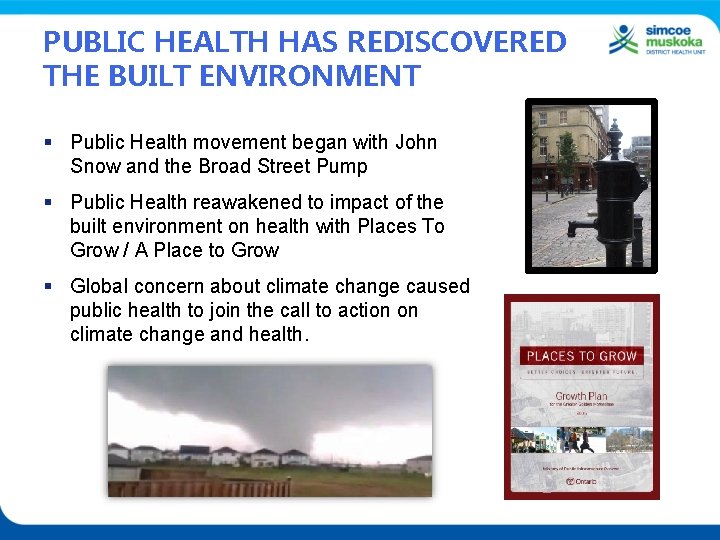 PUBLIC HEALTH HAS REDISCOVERED THE BUILT ENVIRONMENT § Public Health movement began with John