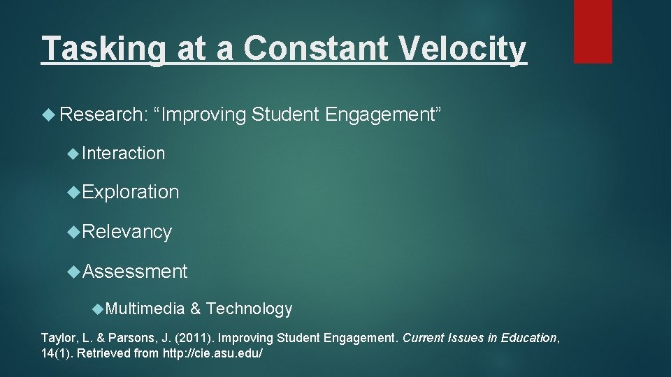 Tasking at a Constant Velocity Research: “Improving Student Engagement” Interaction Exploration Relevancy Assessment Multimedia Tasking at a Constant Velocity Research: “Improving Student Engagement” Interaction Exploration Relevancy Assessment Multimedia