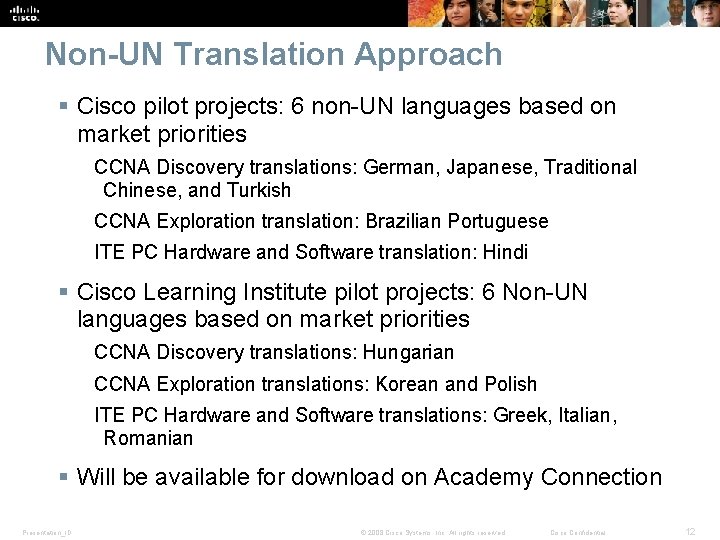 Non-UN Translation Approach § Cisco pilot projects: 6 non-UN languages based on market priorities