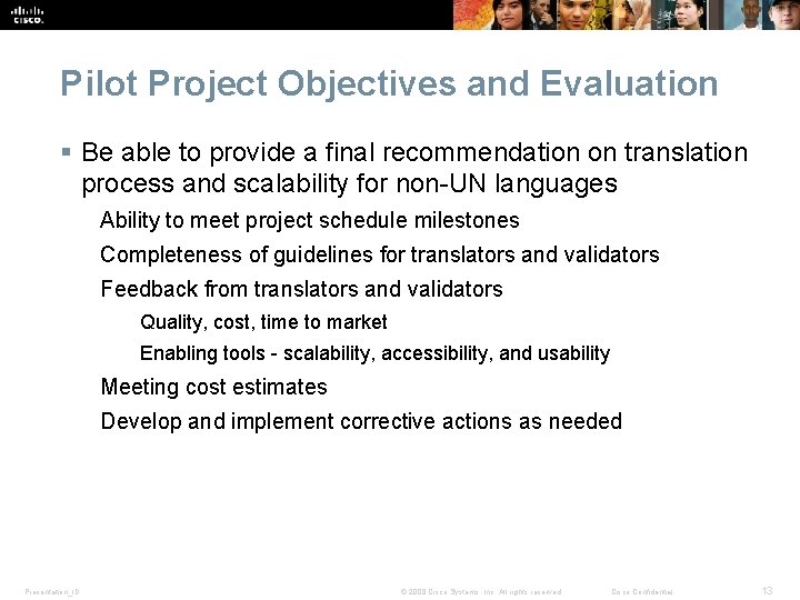 Pilot Project Objectives and Evaluation § Be able to provide a final recommendation on