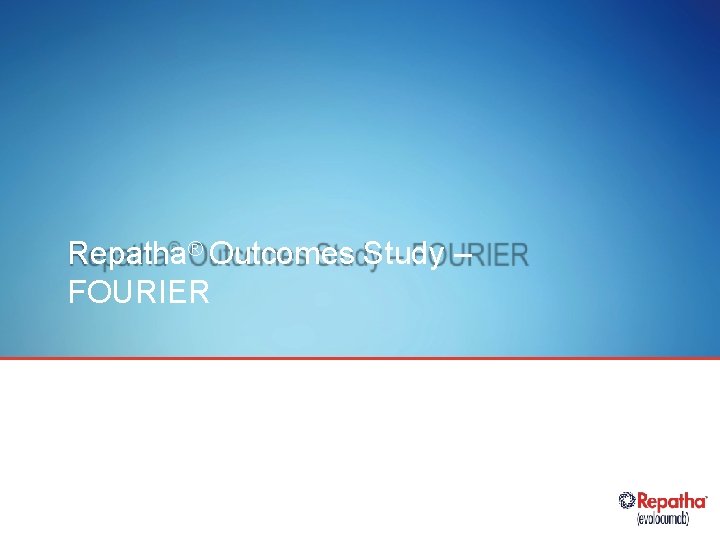 Repatha® Outcomes Study – FOURIER 