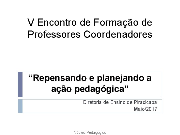 V Encontro de Formação de Professores Coordenadores “Repensando e planejando a ação pedagógica” Diretoria