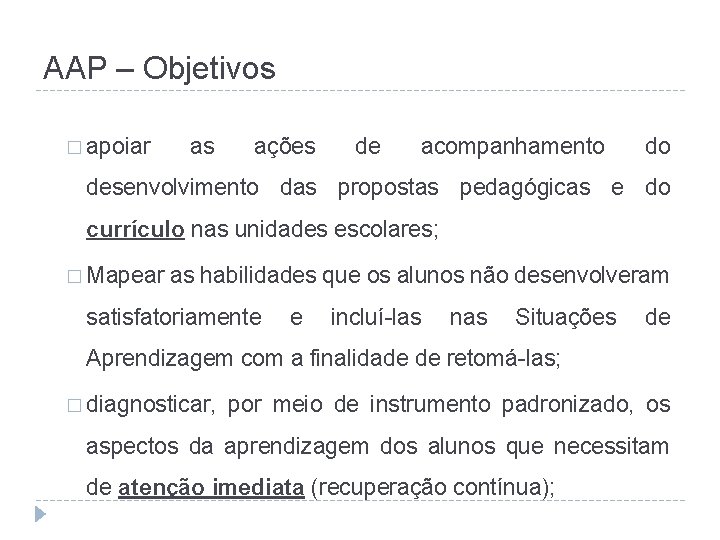 AAP – Objetivos � apoiar as ações de acompanhamento do desenvolvimento das propostas pedagógicas