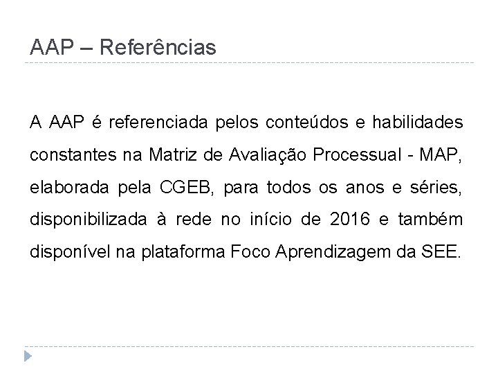 AAP – Referências A AAP é referenciada pelos conteúdos e habilidades constantes na Matriz