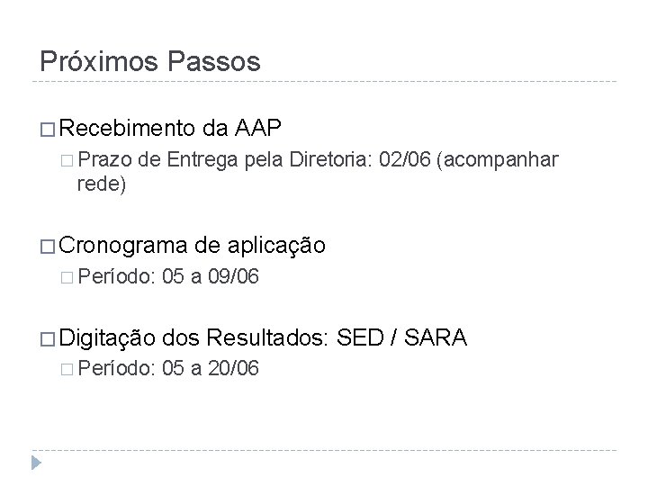 Próximos Passos � Recebimento � Prazo da AAP de Entrega pela Diretoria: 02/06 (acompanhar