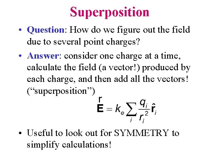 Superposition • Question: How do we figure out the field due to several point
