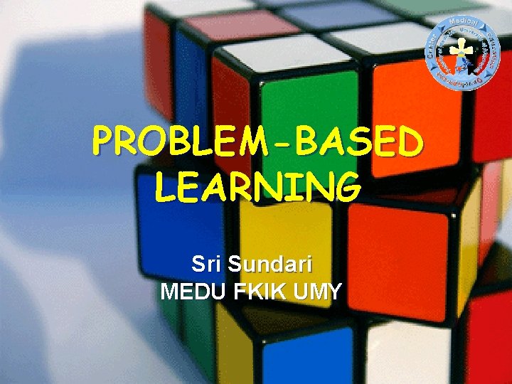 PROBLEM-BASED LEARNING Sri Sundari MEDU FKIK UMY 