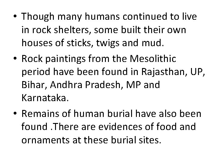  • Though many humans continued to live in rock shelters, some built their