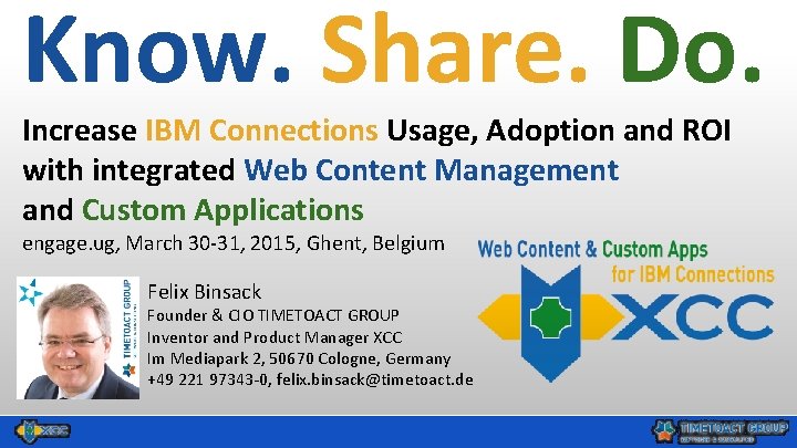 Know. Share. Do. Increase IBM Connections Usage, Adoption and ROI with integrated Web Content