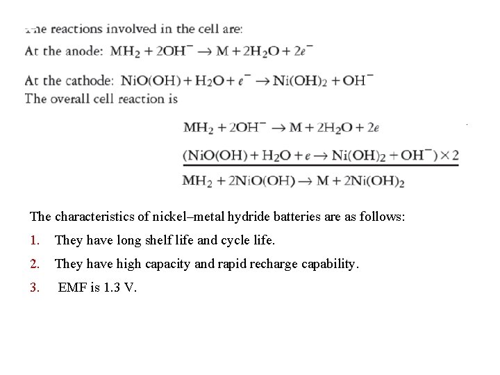 The characteristics of nickel–metal hydride batteries are as follows: 1. They have long shelf