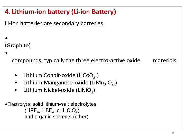 4. Lithium-ion battery (Li-ion Battery) Li-ion batteries are secondary batteries. • (Graphite) • compounds,