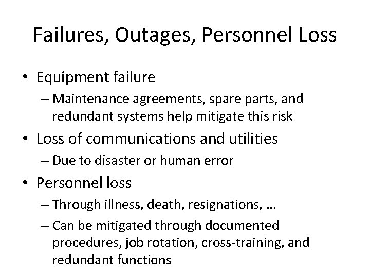 Failures, Outages, Personnel Loss • Equipment failure – Maintenance agreements, spare parts, and redundant