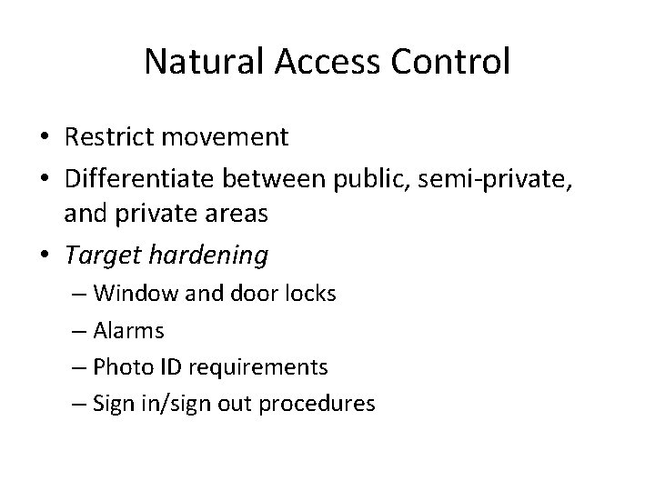 Natural Access Control • Restrict movement • Differentiate between public, semi-private, and private areas