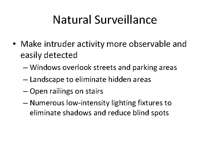 Natural Surveillance • Make intruder activity more observable and easily detected – Windows overlook