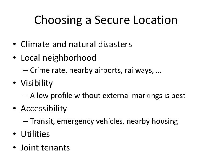 Choosing a Secure Location • Climate and natural disasters • Local neighborhood – Crime