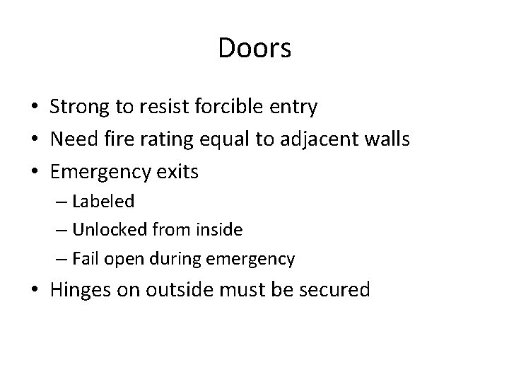 Doors • Strong to resist forcible entry • Need fire rating equal to adjacent