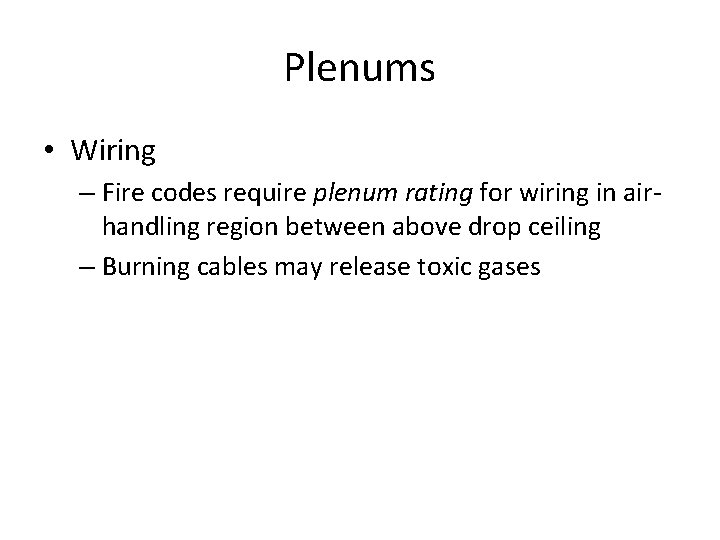 Plenums • Wiring – Fire codes require plenum rating for wiring in airhandling region