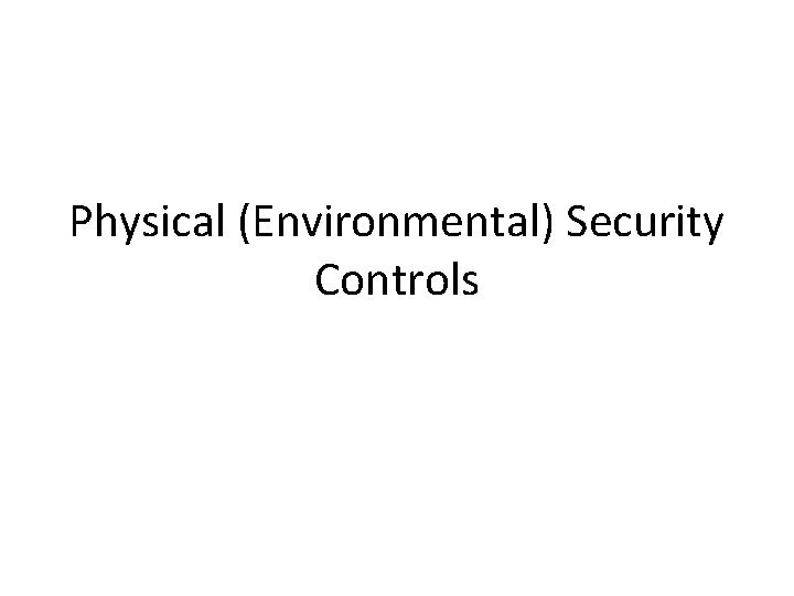 Physical (Environmental) Security Controls 