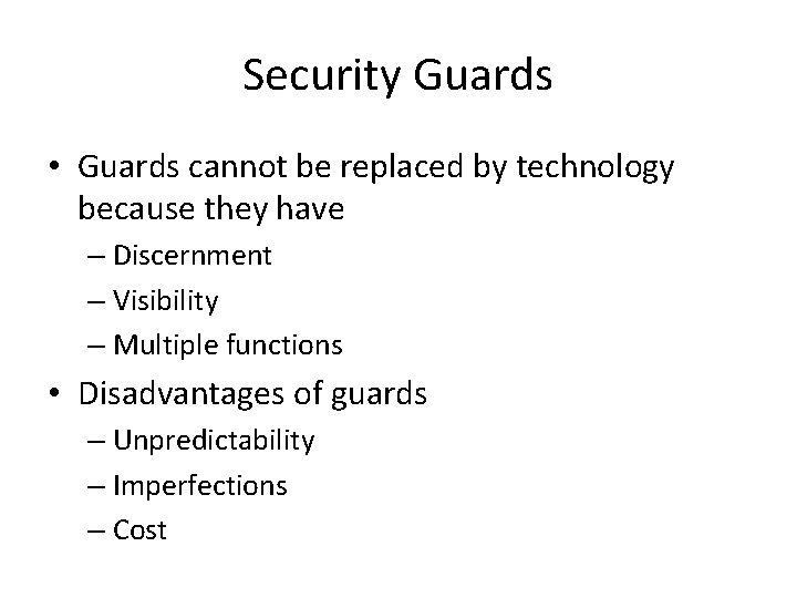 Security Guards • Guards cannot be replaced by technology because they have – Discernment