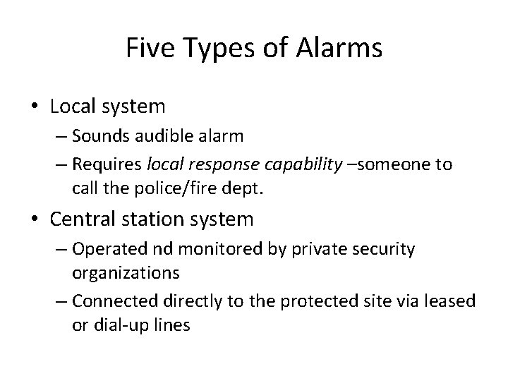 Five Types of Alarms • Local system – Sounds audible alarm – Requires local