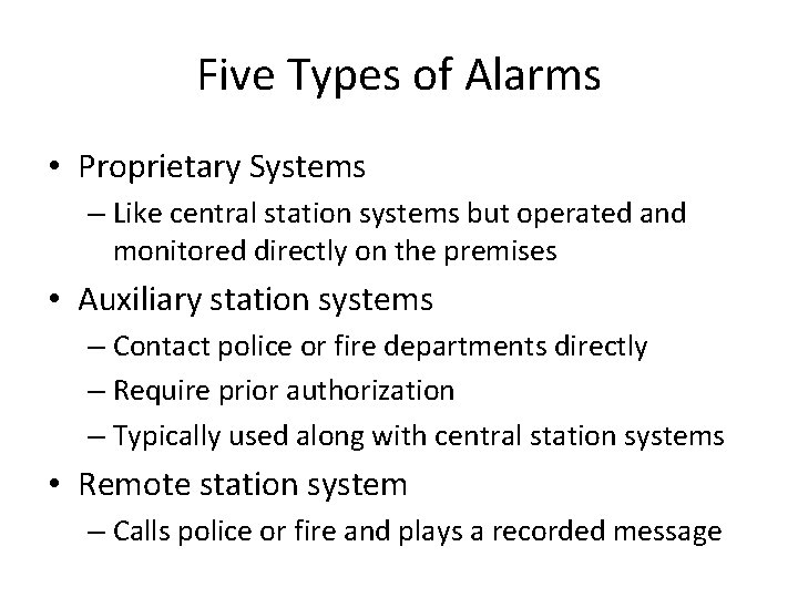 Five Types of Alarms • Proprietary Systems – Like central station systems but operated