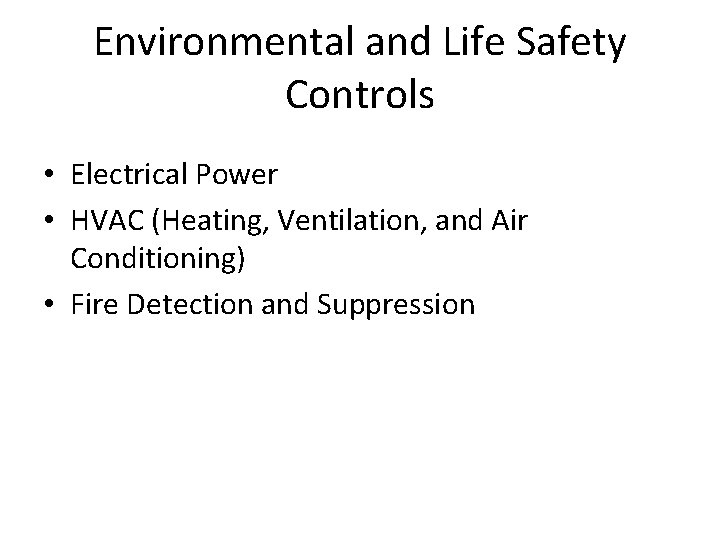 Environmental and Life Safety Controls • Electrical Power • HVAC (Heating, Ventilation, and Air