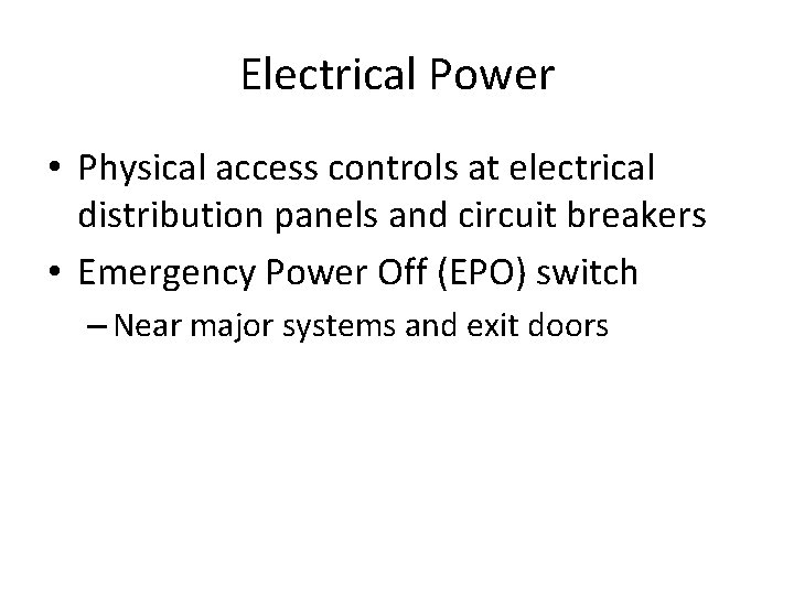 Electrical Power • Physical access controls at electrical distribution panels and circuit breakers •