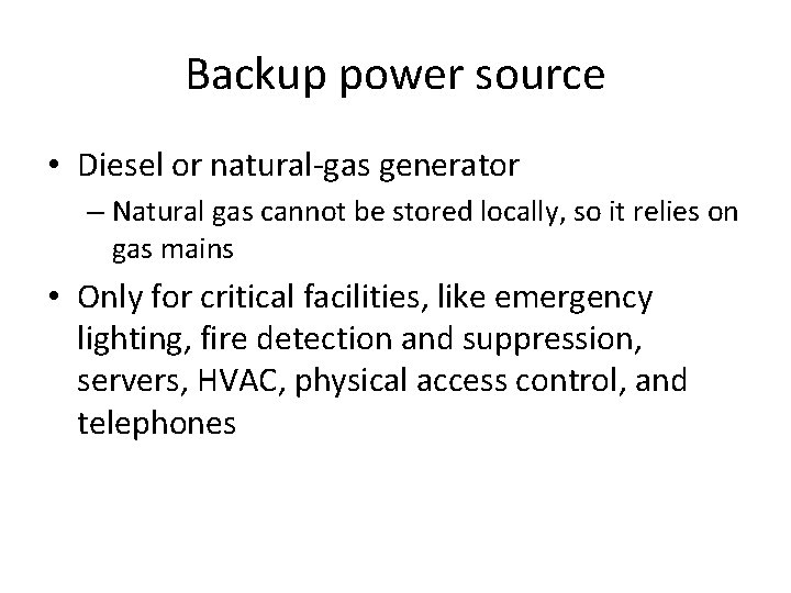 Backup power source • Diesel or natural-gas generator – Natural gas cannot be stored