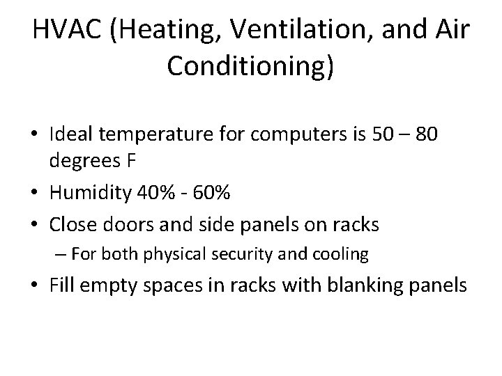 HVAC (Heating, Ventilation, and Air Conditioning) • Ideal temperature for computers is 50 –