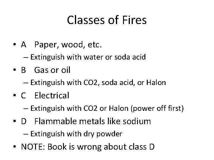 Classes of Fires • A Paper, wood, etc. – Extinguish with water or soda