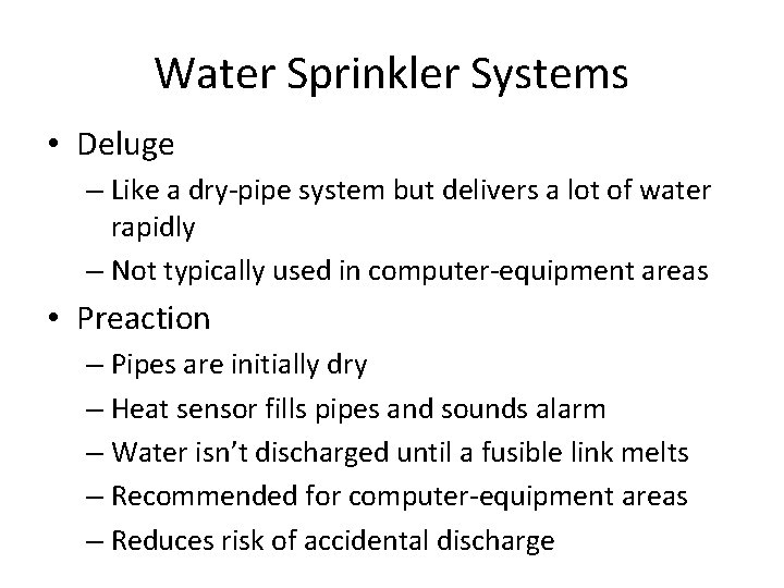 Water Sprinkler Systems • Deluge – Like a dry-pipe system but delivers a lot