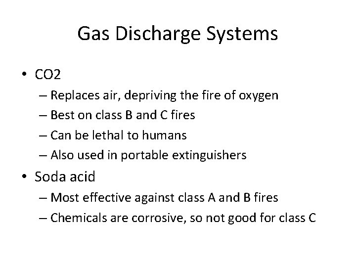 Gas Discharge Systems • CO 2 – Replaces air, depriving the fire of oxygen