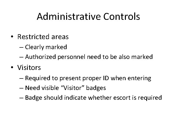 Administrative Controls • Restricted areas – Clearly marked – Authorized personnel need to be