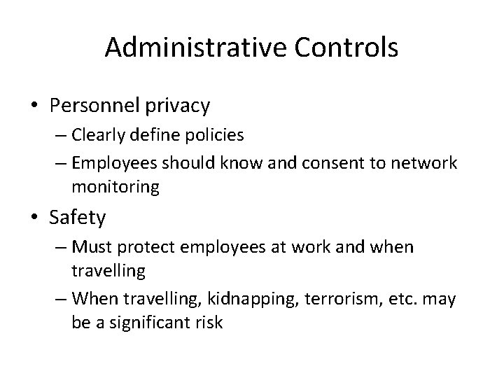 Administrative Controls • Personnel privacy – Clearly define policies – Employees should know and