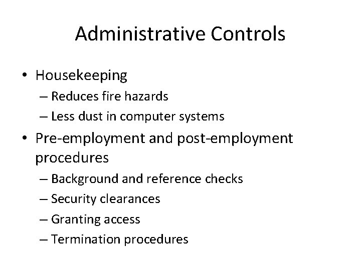 Administrative Controls • Housekeeping – Reduces fire hazards – Less dust in computer systems