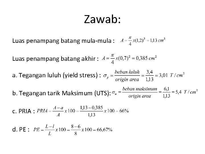 Zawab: Luas penampang batang mula-mula : Luas penampang batang akhir : a. Tegangan luluh