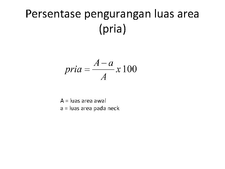 Persentase pengurangan luas area (pria) A = luas area awal a = luas area