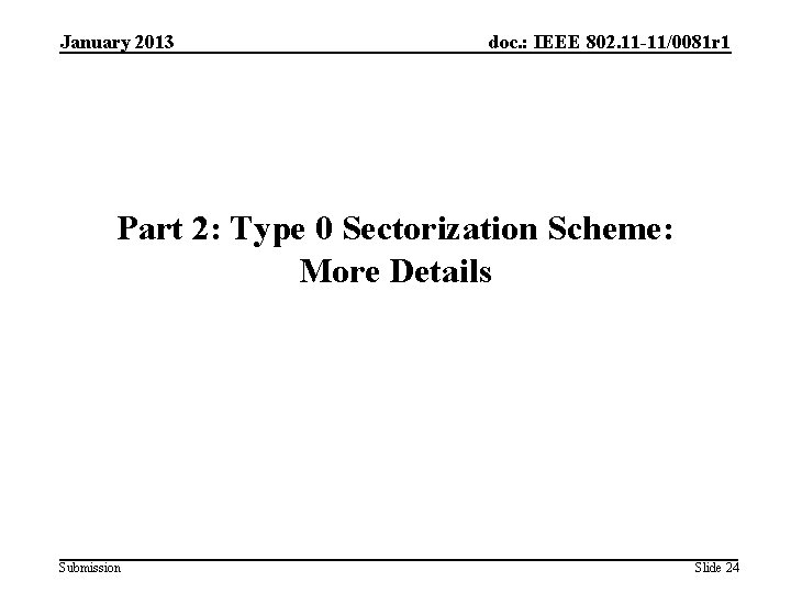 January 2013 doc. : IEEE 802. 11 -11/0081 r 1 Part 2: Type 0