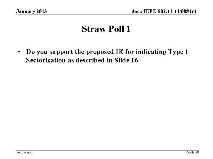 January 2013 doc. : IEEE 802. 11 -11/0081 r 1 Straw Poll 1 •