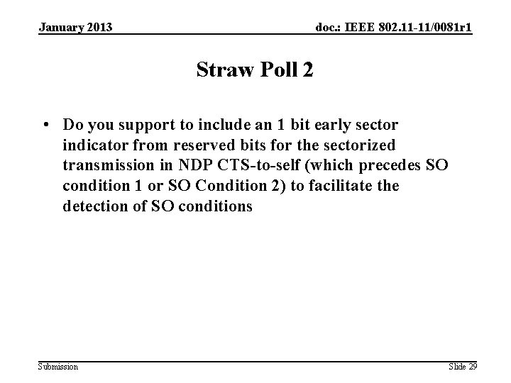 January 2013 doc. : IEEE 802. 11 -11/0081 r 1 Straw Poll 2 •