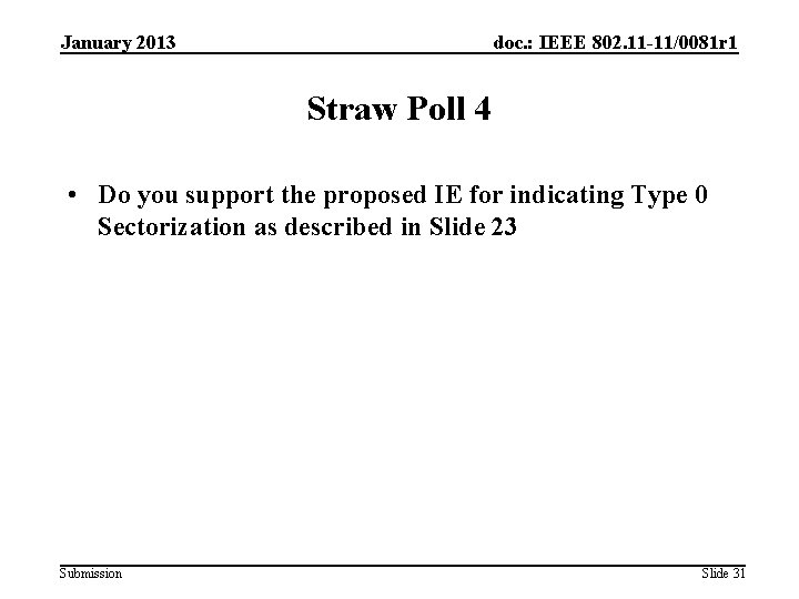 January 2013 doc. : IEEE 802. 11 -11/0081 r 1 Straw Poll 4 •