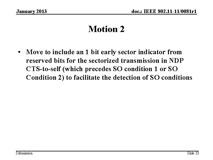 January 2013 doc. : IEEE 802. 11 -11/0081 r 1 Motion 2 • Move