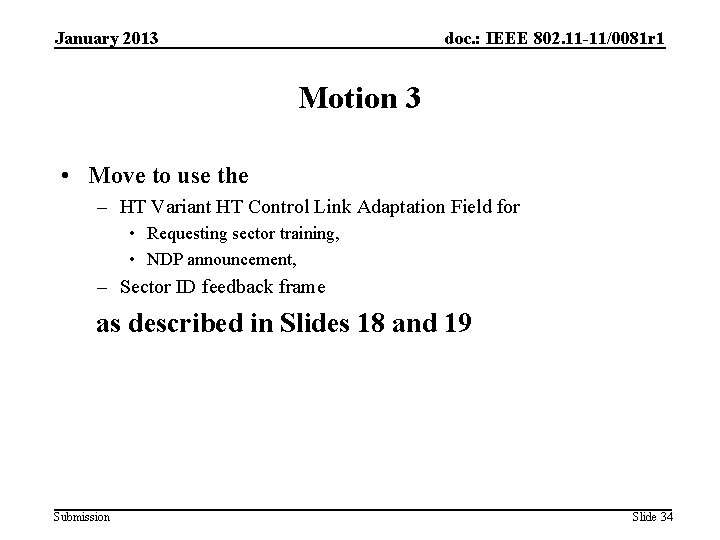 January 2013 doc. : IEEE 802. 11 -11/0081 r 1 Motion 3 • Move