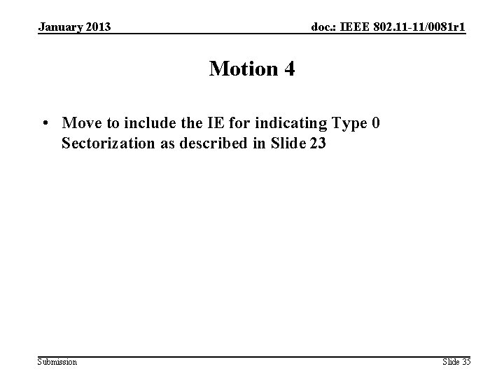 January 2013 doc. : IEEE 802. 11 -11/0081 r 1 Motion 4 • Move