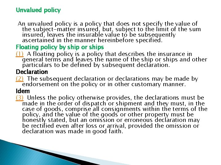Unvalued policy An unvalued policy is a policy that does not specify the value Unvalued policy An unvalued policy is a policy that does not specify the value