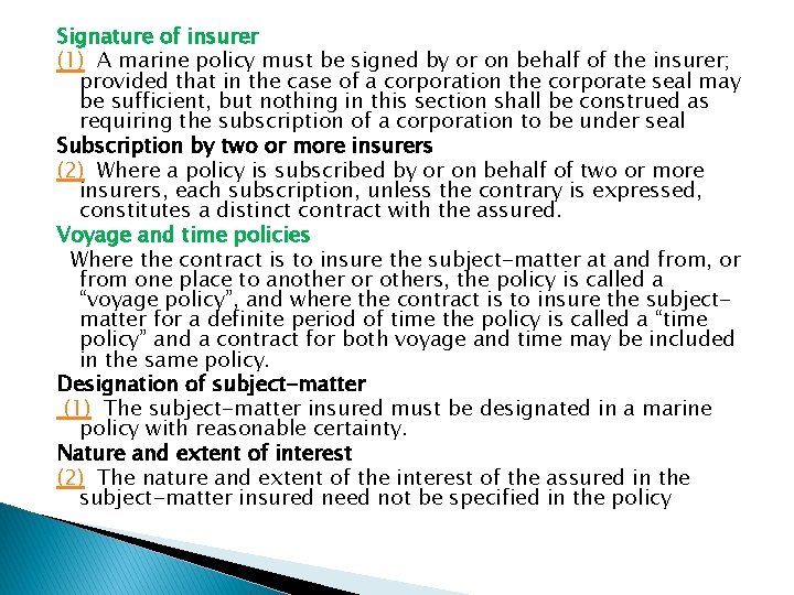 Signature of insurer (1) A marine policy must be signed by or on behalf Signature of insurer (1) A marine policy must be signed by or on behalf