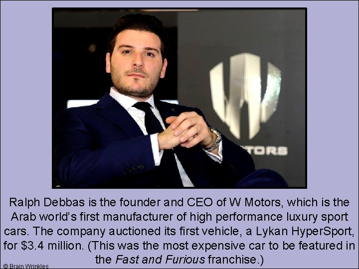 Ralph Debbas is the founder and CEO of W Motors, which is the Arab