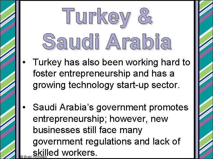 Turkey & Saudi Arabia • Turkey has also been working hard to foster entrepreneurship