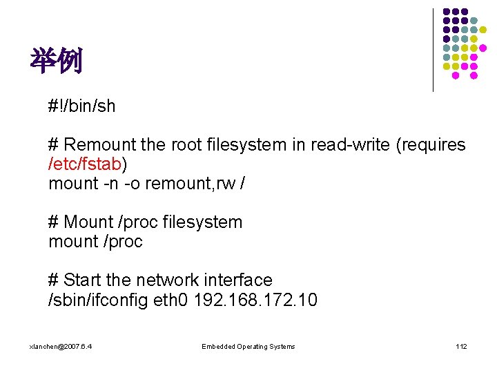 举例 #!/bin/sh # Remount the root filesystem in read-write (requires /etc/fstab) mount -n -o