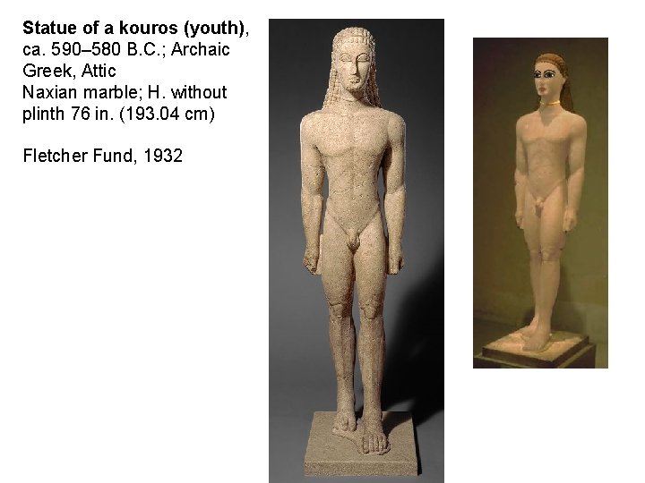 Statue of a kouros (youth), ca. 590– 580 B. C. ; Archaic Greek, Attic